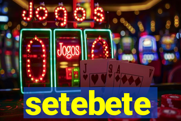 setebete