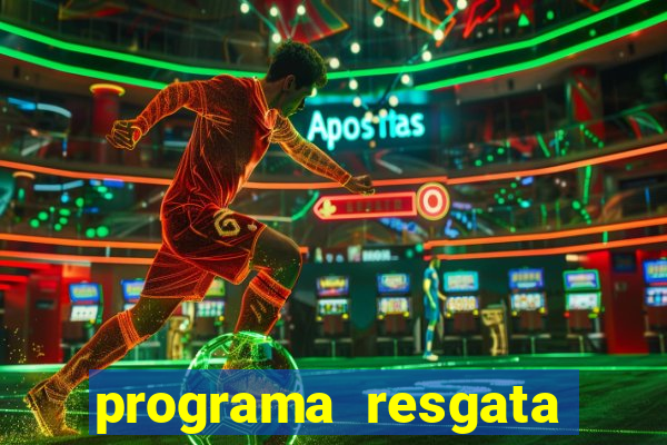 programa resgata brasil é confiável