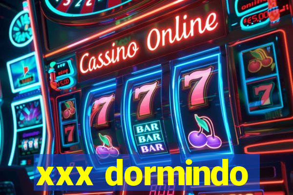 xxx dormindo