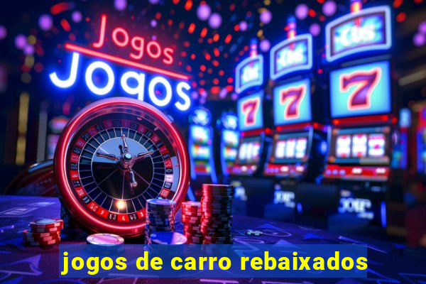 jogos de carro rebaixados