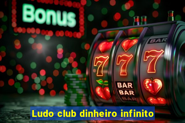 Ludo club dinheiro infinito