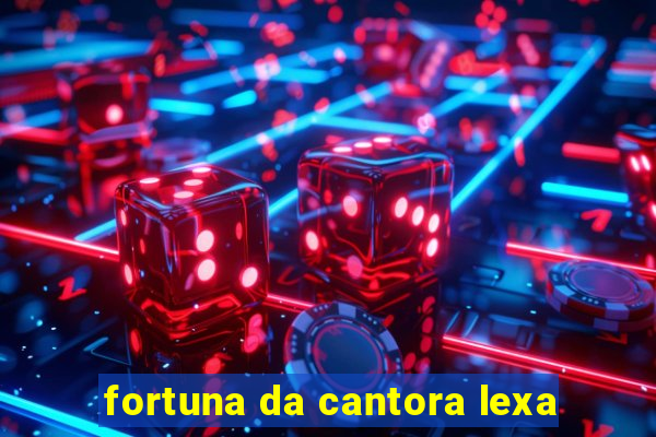 fortuna da cantora lexa