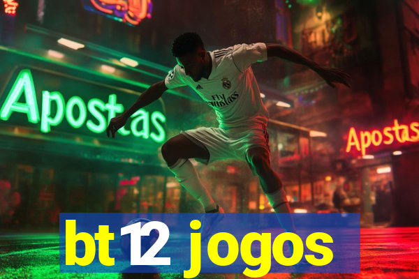 bt12 jogos