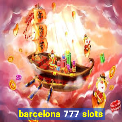 barcelona 777 slots