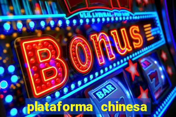 plataforma chinesa de jogos de cassino