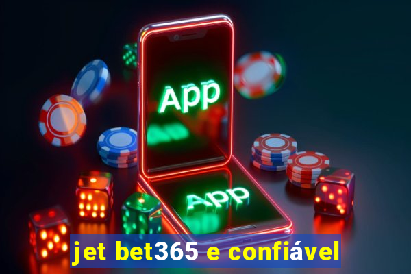 jet bet365 e confiável