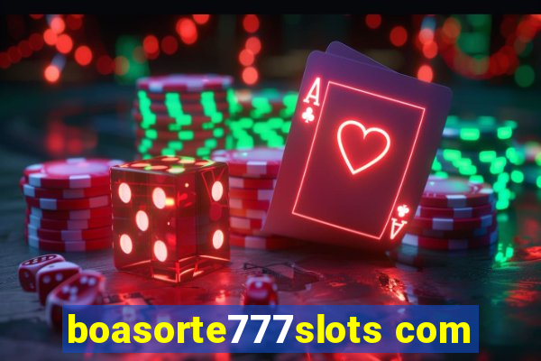 boasorte777slots com