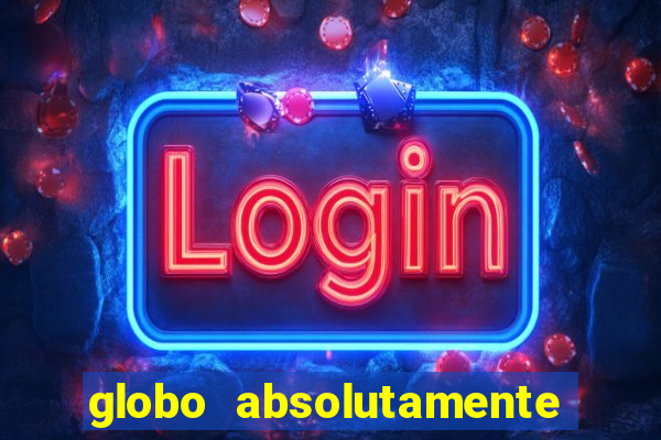 globo absolutamente tudo noticias