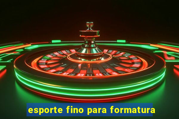 esporte fino para formatura