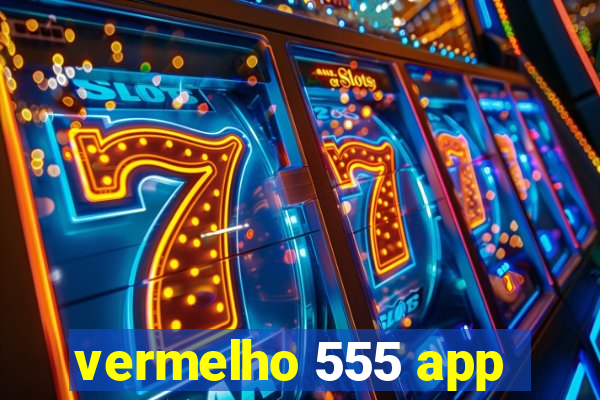 vermelho 555 app