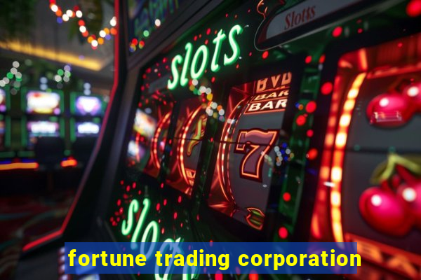 fortune trading corporation