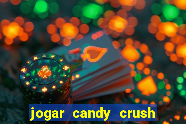 jogar candy crush e ganhar dinheiro