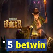 5 betwin