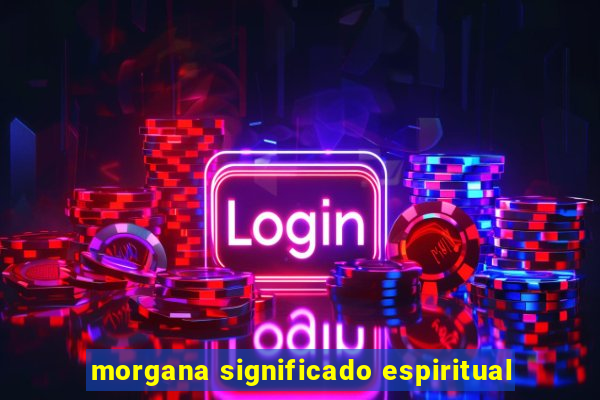 morgana significado espiritual