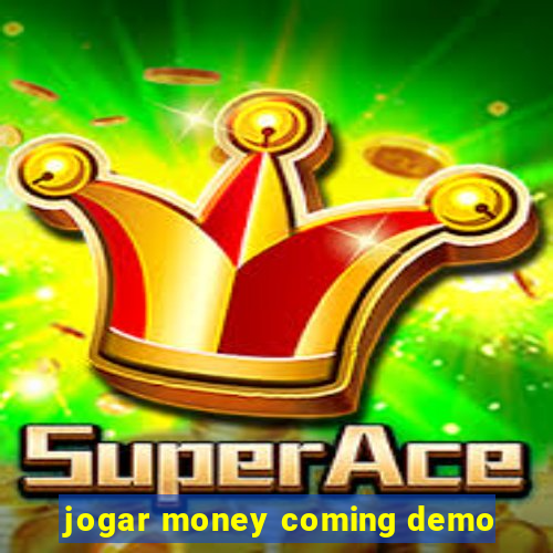 jogar money coming demo