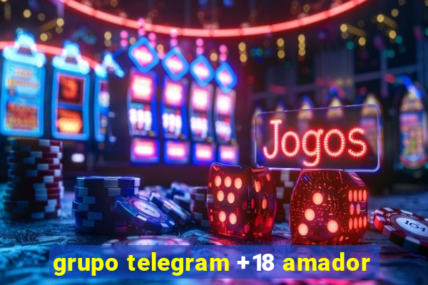 grupo telegram +18 amador