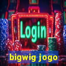 bigwig jogo