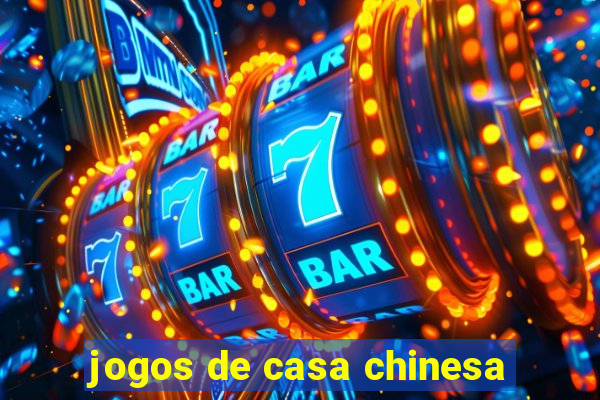 jogos de casa chinesa