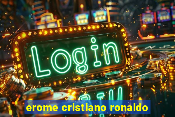 erome cristiano ronaldo