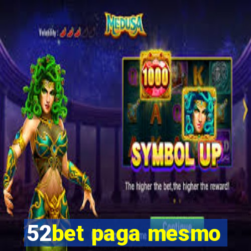 52bet paga mesmo