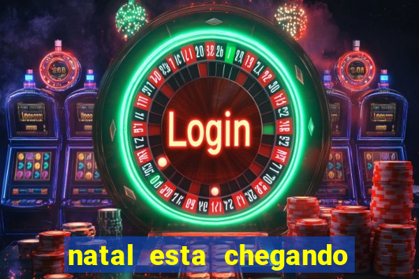 natal esta chegando plim plim