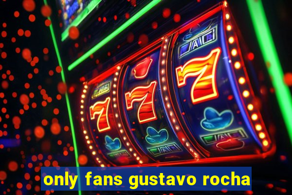 only fans gustavo rocha