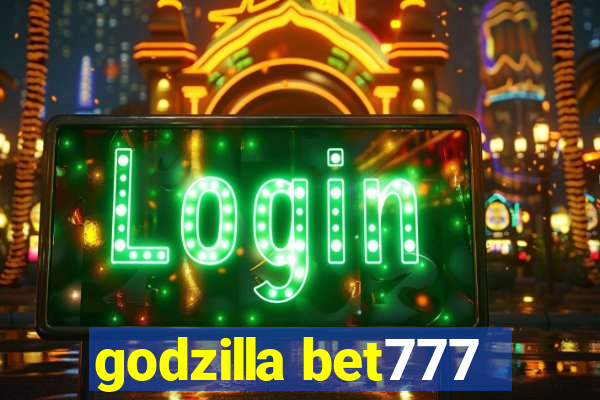 godzilla bet777