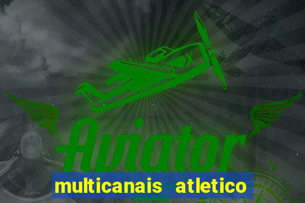 multicanais atletico de madrid