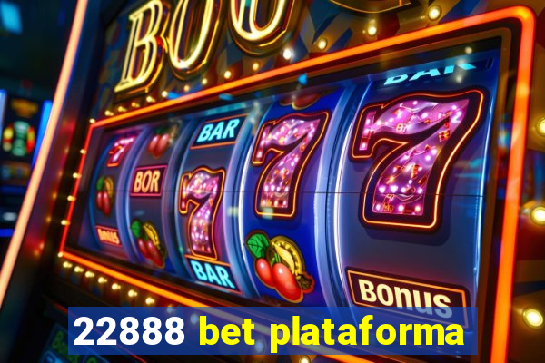 22888 bet plataforma