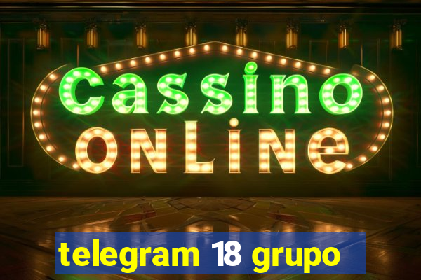 telegram 18 grupo