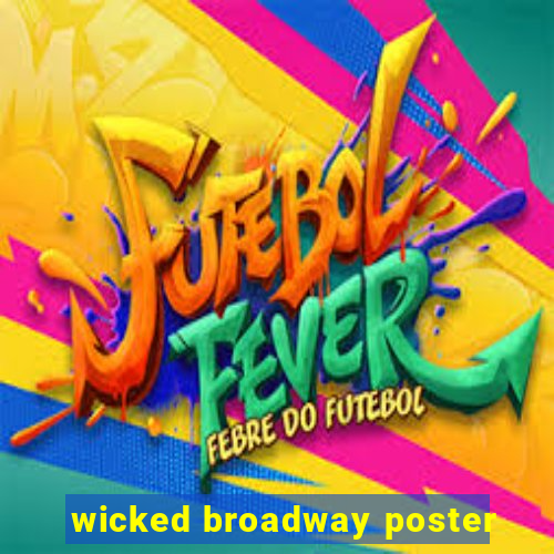 wicked broadway poster