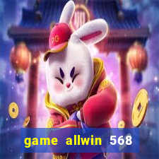 game allwin 568 com login