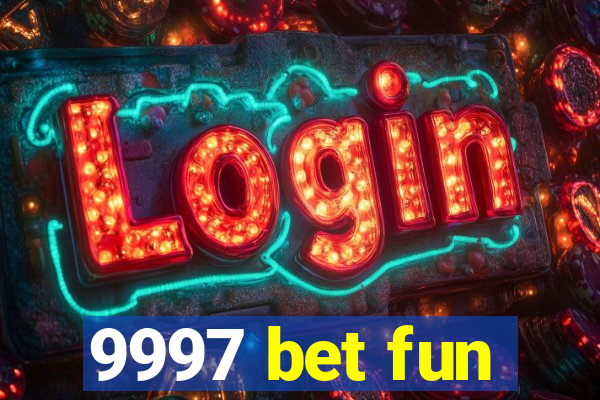 9997 bet fun