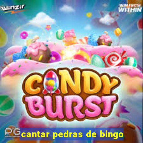 cantar pedras de bingo