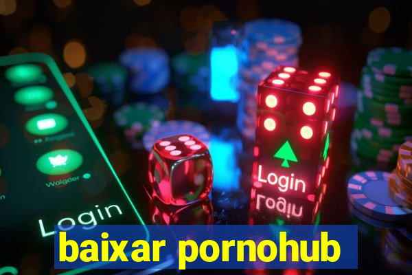 baixar pornohub