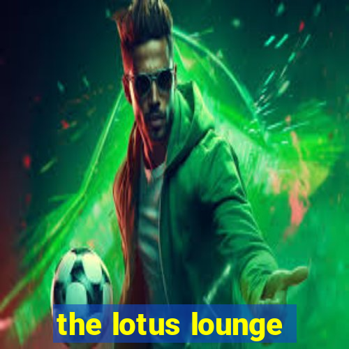 the lotus lounge