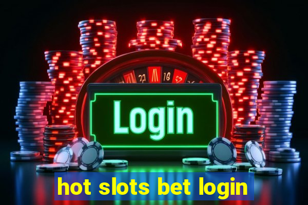 hot slots bet login