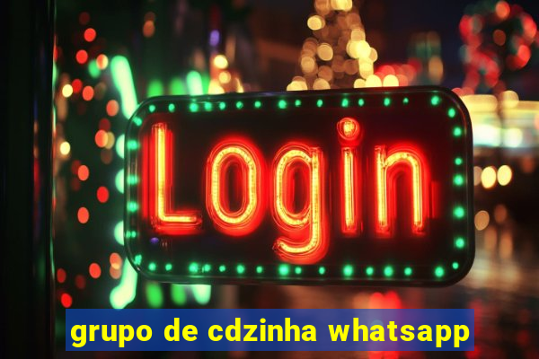 grupo de cdzinha whatsapp