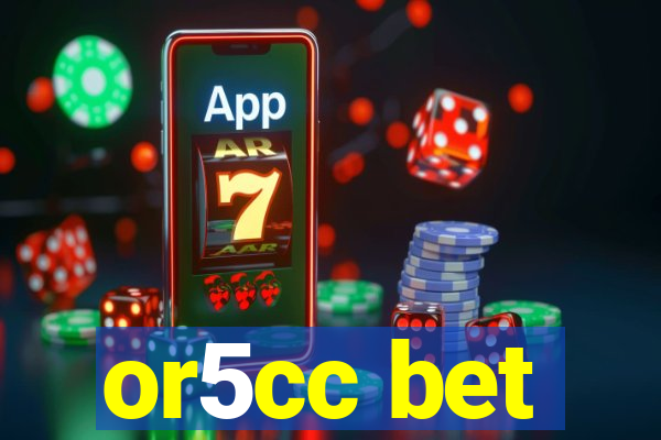 or5cc bet