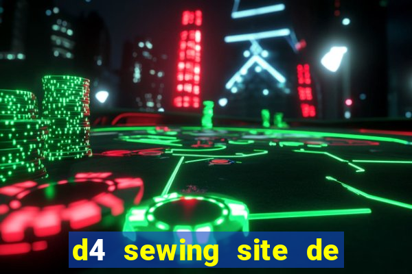 d4 sewing site de relacionamento login