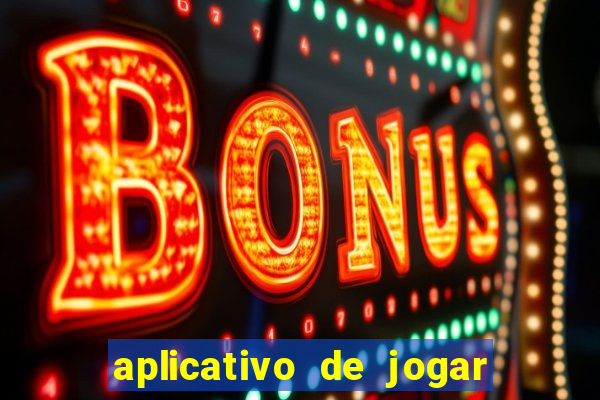 aplicativo de jogar e ganhar dinheiro