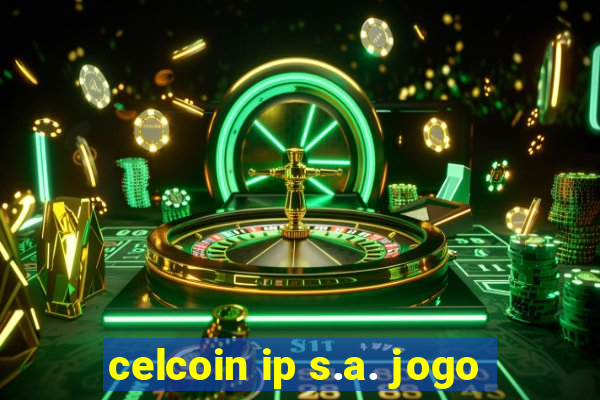 celcoin ip s.a. jogo