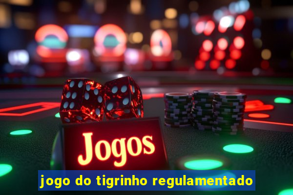 jogo do tigrinho regulamentado