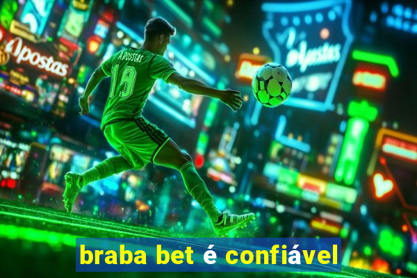 braba bet é confiável