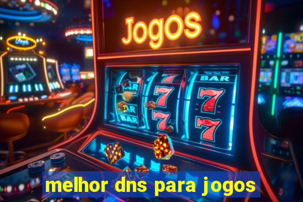 melhor dns para jogos