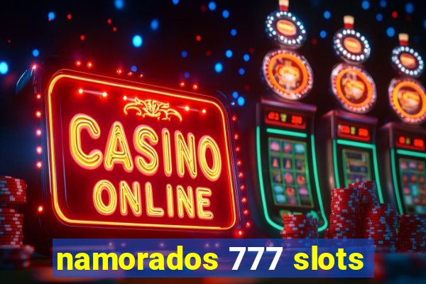 namorados 777 slots