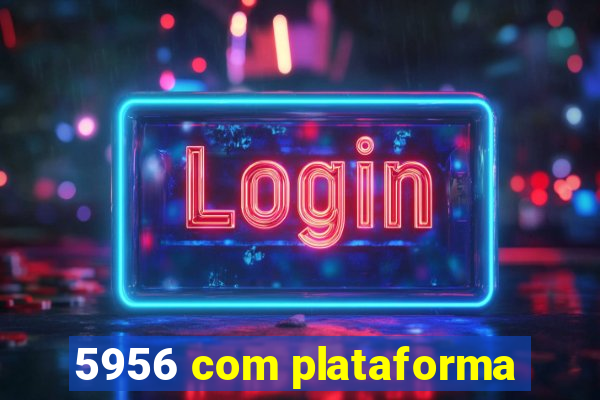 5956 com plataforma