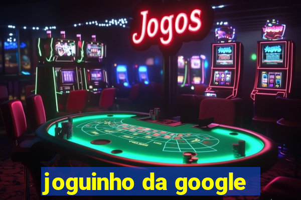 joguinho da google