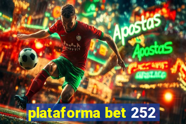 plataforma bet 252