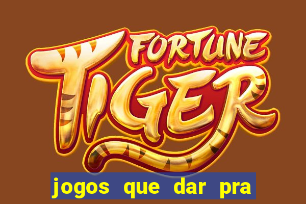 jogos que dar pra ganhar dinheiro